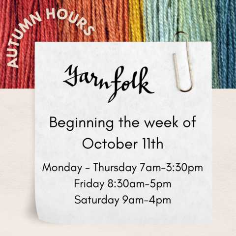 Autumn Hours Adjustment Begins Week of October 11th Yarn Folk