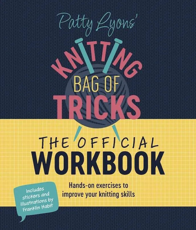 Patty Lyons' Knitting Bag of Tricks: The Official Workbook